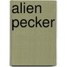 Alien Pecker door Joseph Raimond