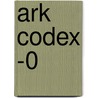 Ark Codex -0 door Ark Codex