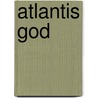 Atlantis God door David Gibbins