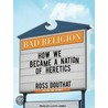 Bad Religion door Ross Gregory Douthat