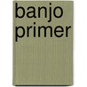 Banjo Primer door Geoff Hohwald