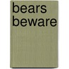 Bears Beware door Patricia Reilly Giff