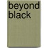 Beyond Black