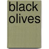 Black Olives door Martha Tod Dudman