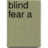 Blind Fear A