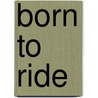 Born to Ride by Stephen Roche