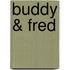 Buddy & Fred