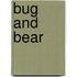 Bug And Bear