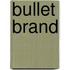 Bullet Brand