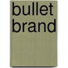 Bullet Brand door Bradford Scott