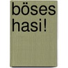 Böses Hasi! door Christian Schmidt