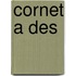 Cornet a Des