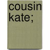 Cousin Kate; by Hubert Henry Davies