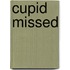 Cupid Missed