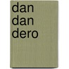 Dan Dan Dero by Elena Lopez Meneses
