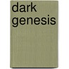 Dark Genesis door J. Gregory Keyes