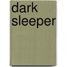 Dark Sleeper door Jeffrey E. Barlough
