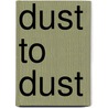 Dust to Dust door Benjamin Busch