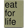 Eat For Life by Professor National Academy of Sciences