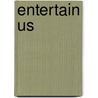 Entertain Us by Ms Gillian G. Gaar