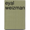 Eyal Weizman door Eyal Weizman