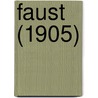 Faust (1905) door Von Johann Wolfgang Goethe