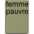 Femme Pauvre