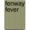 Fenway Fever door John H. Ritter