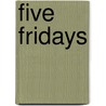 Five Fridays door Printer S.J. Parkhill