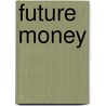 Future Money door James Robertson