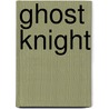 Ghost Knight door Cornelia Funke