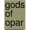 Gods of Opar by Phillip Jose Farmer