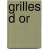 Grilles D or by Philippe Heriat