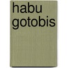 Habu Gotobis by Walter Jantschik
