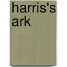 Harris's Ark by Corinne A. Dwyer