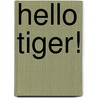 Hello Tiger! door Aimee Aryal