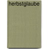Herbstglaube by Katrin Boeckler