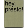 Hey, Presto! door Nadia Shireen