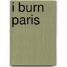 I Burn Paris door Bruno Jasienski