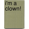 I'm a Clown! door Sebastian Braun
