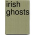 Irish Ghosts