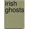 Irish Ghosts door Peter Underwood