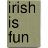 Irish is Fun door Aodan Mac Poilin