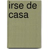Irse de casa by Carmen MartíN. Gaite