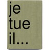 Je Tue Il... by Didier Daeninckx