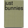 Just Bunnies door Willowcreek Press