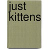 Just Kittens door Willowcreek Press