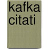 Kafka Citati by Pietro Citati