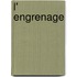 L' Engrenage