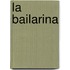 La Bailarina